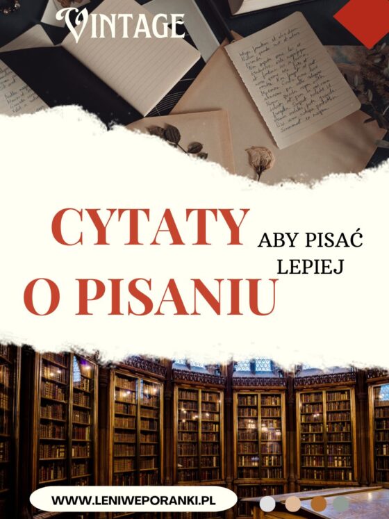 Cytaty o pisaniu, które pomogą Ci robić to lepiej.